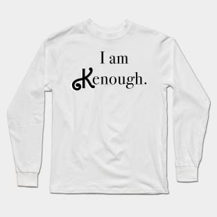 I am KENough Long Sleeve T-Shirt